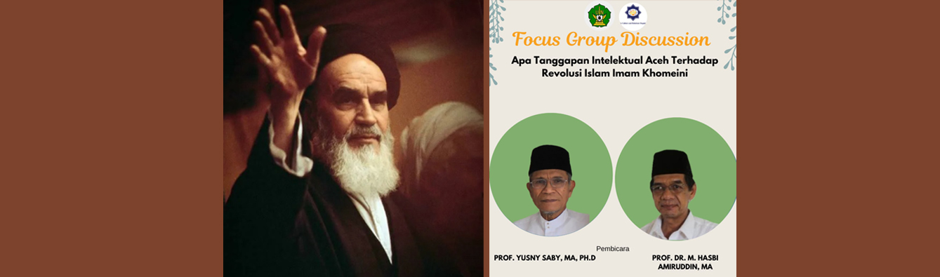 Pusat Studi Persia UIN Ar-Raniry Laksanakan FGD: “Apa Tanggapan Intelektual Aceh terhadap Revolusi Islam Imam Khomeini